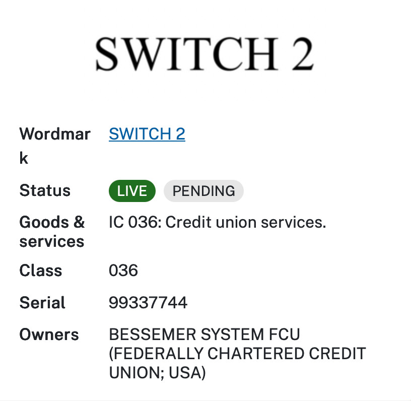 USPTO screenshot: Wordmark SWITCH 2 Status LIVE; PENDING Goods & services IC 036: Credit union services. Class 036 Serial 99337744 Owners BESSEMER SYSTEM FCU (FEDERALLY CHARTERED CREDIT UNION; USA)