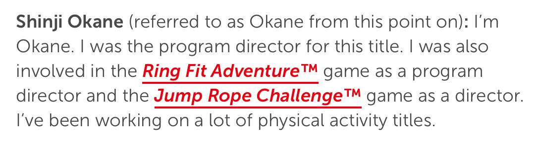 Excerpt from: Ask the Developer Vol. 5, Nintendo Switch Sports–Part 1
Shinji Okane (referred to as Okane from this point on): I’m Okane. I was the program director for this title. I was also involved in the Ring Fit Adventure™ game as a program director and the Jump Rope Challenge™ game as a director. I’ve been working on a lot of physical activity titles.