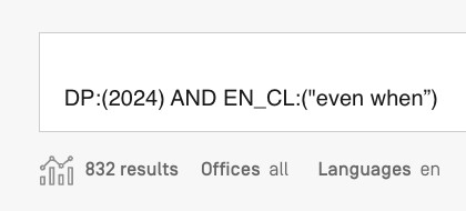 WIPO patent search results: 832 patents published in 2024 contains “even when” in their English claims.
