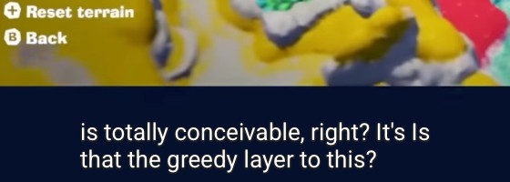 “… is totally conceivable, right? Is that the greedy layer to this?”