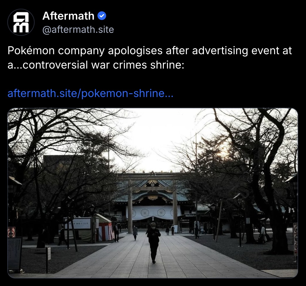 Screenshot of Bluesky post by Aftermath: Pokémon company apologises after advertising event at a...controversial war crimes shrine: [URL]