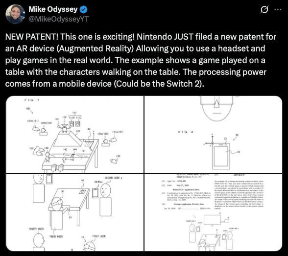 Mike Odyssey’s X post:
NEW PATENT! This one is exciting! Nintendo JUST filed a new patent for an AR device (Augmented Reality) Allowing you to use a headset and play games in the real world. The example shows a game played on a table with the characters walking on the table. The processing power comes from a mobile device (Could be the Switch 2).