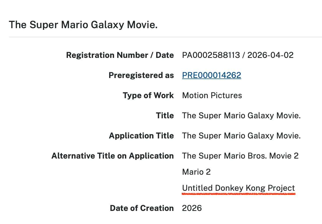 Screenshot of https://publicrecords.copyright.gov/detailed-record/siebel_PA002588113 The Super Mario Galaxy Movie. Registration Number / Date PA0002588113 / 2026-04-02 Preregistered as PRE000014262 Type of Work Motion Pictures Title The Super Mario Galaxy Movie. Application Title The Super Mario Galaxy Movie. Alternative Title on Application The Super Mario Bros. Movie 2 Mario 2 Untitled Donkey Kong Project Date of Creation 2026