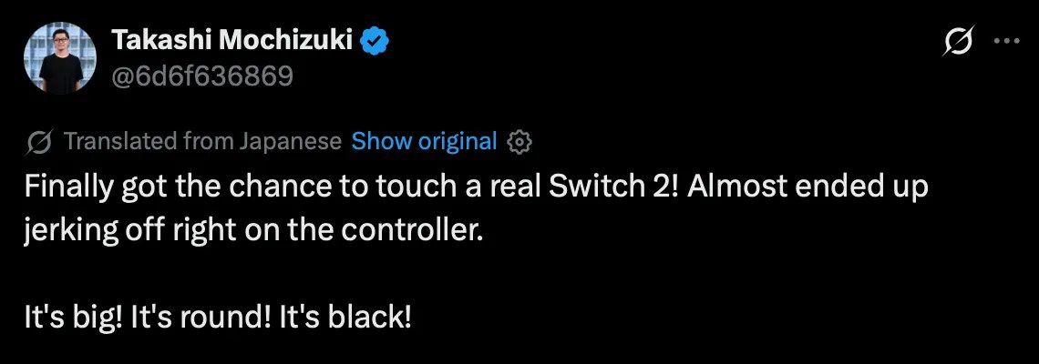 X post by Takashi Mochizuki (Grok translation): Finally got the chance to touch a real Switch 2! Almost ended up jerking off right on the controller. It's big! It's round! It's black! https://x.com/6d6f636869/status/2080144345790066760