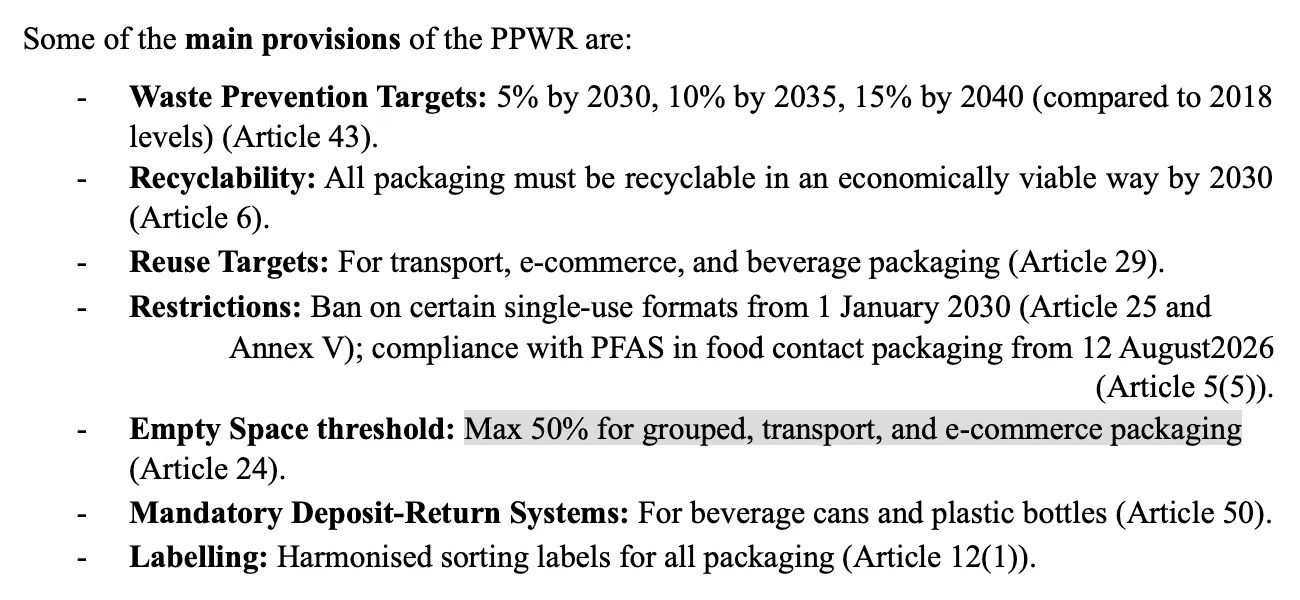 Excerpt from Packaging and Packaging Waste Regulation (PPWR), Frequently Asked Questions https://environment.ec.europa.eu/publications/faq-packaging-and-packaging-waste-regulation-ppwr_en Empty Space threshold: Max 50% for grouped, transport, and e-commerce packaging (Article 24).