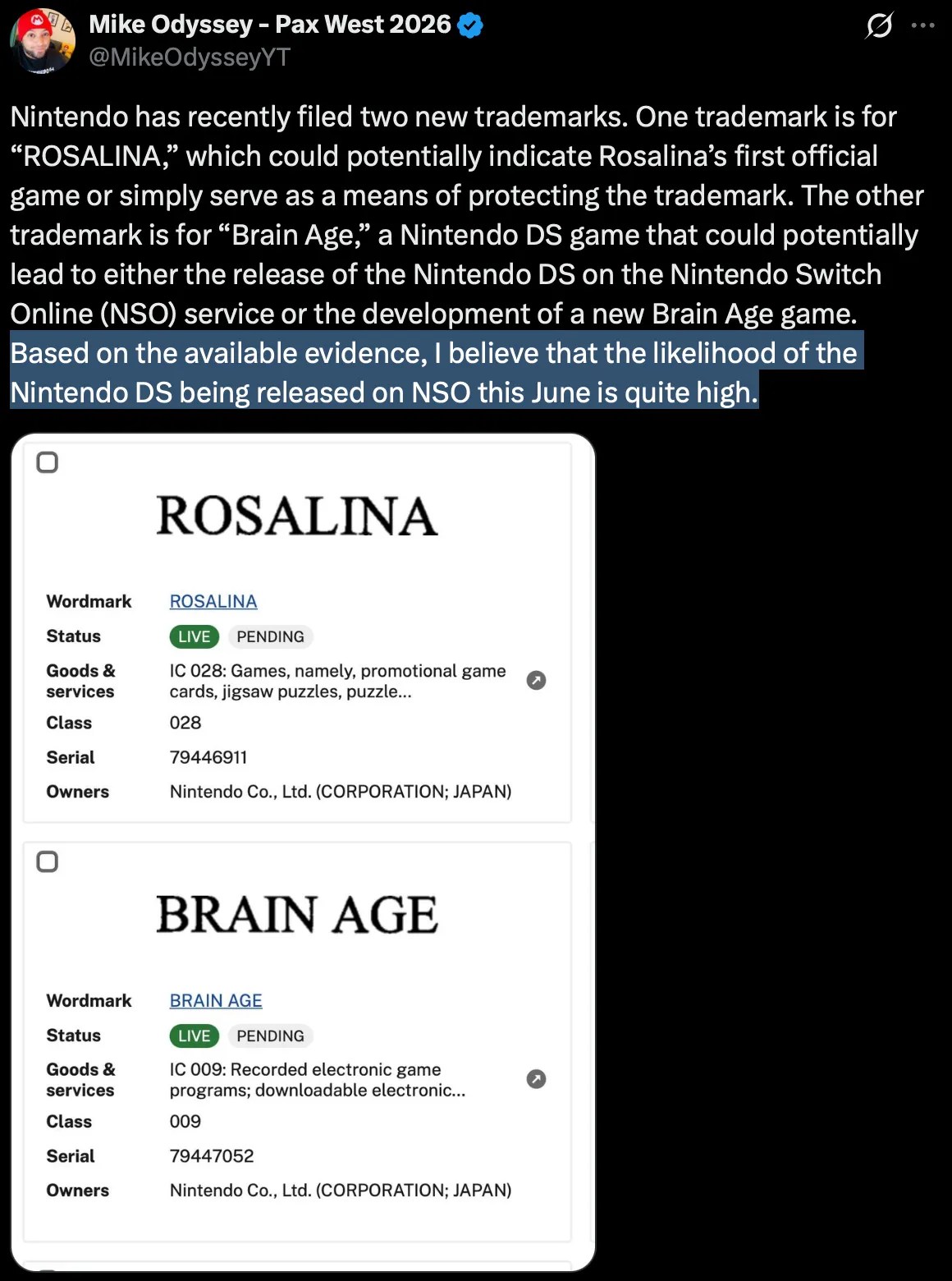 X post by Mike Odyssey: Nintendo has recently filed two new trademarks. One trademark is for "ROSALINA," which could potentially indicate Rosalina's first official game or simply serve as a means of protecting the trademark. The other trademark is for "Brain Age," a Nintendo DS game that could potentially lead to either the release of the Nintendo DS on the Nintendo Switch Online (NSO) service or the development of a new Brain Age game. Based on the available evidence, I believe that the likelihood of the Nintendo DS being released on NSO this June is quite high.